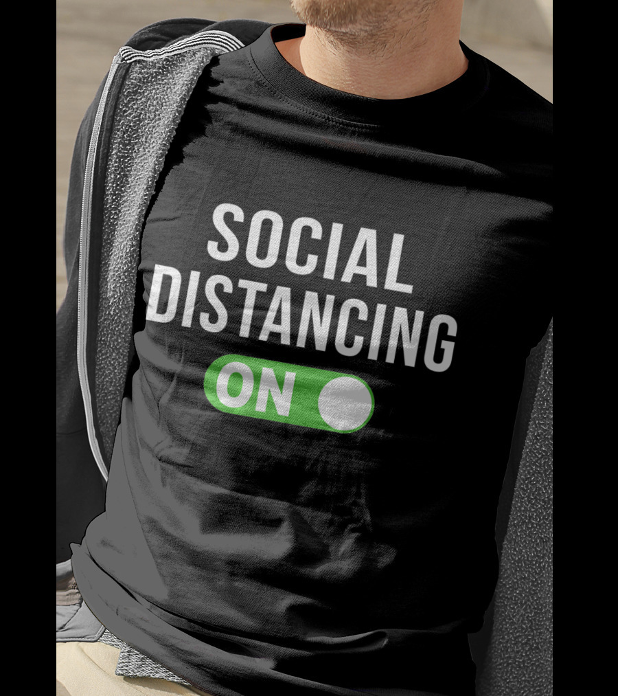 Social Distancing Mode On T-Shirt
