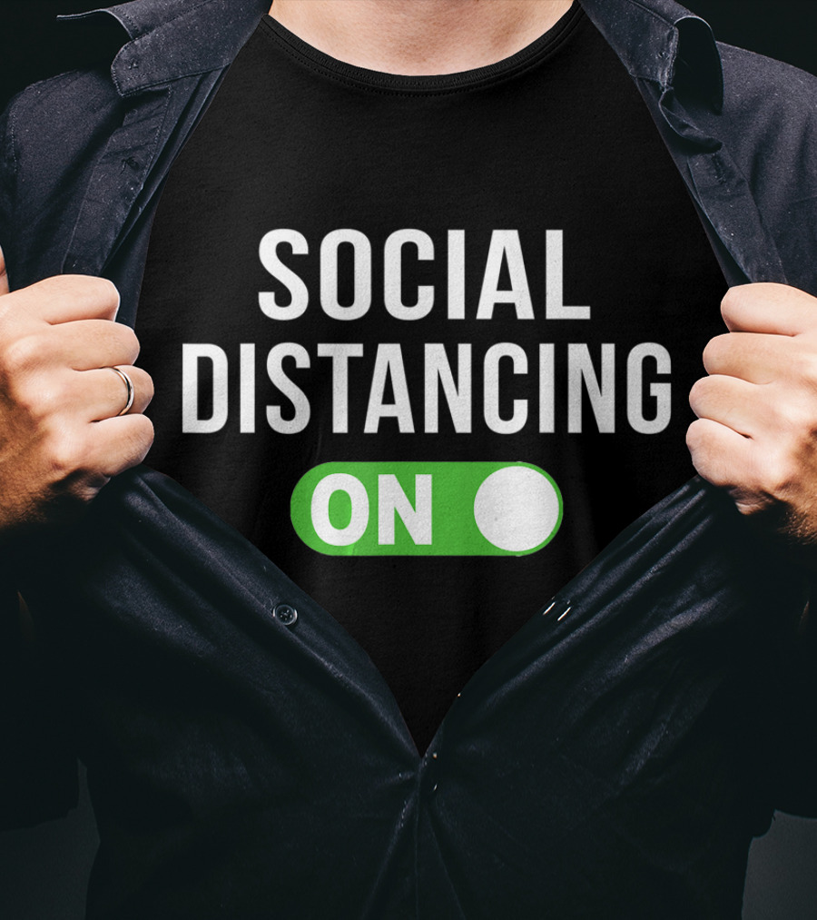 Social Distancing Mode On T-Shirt