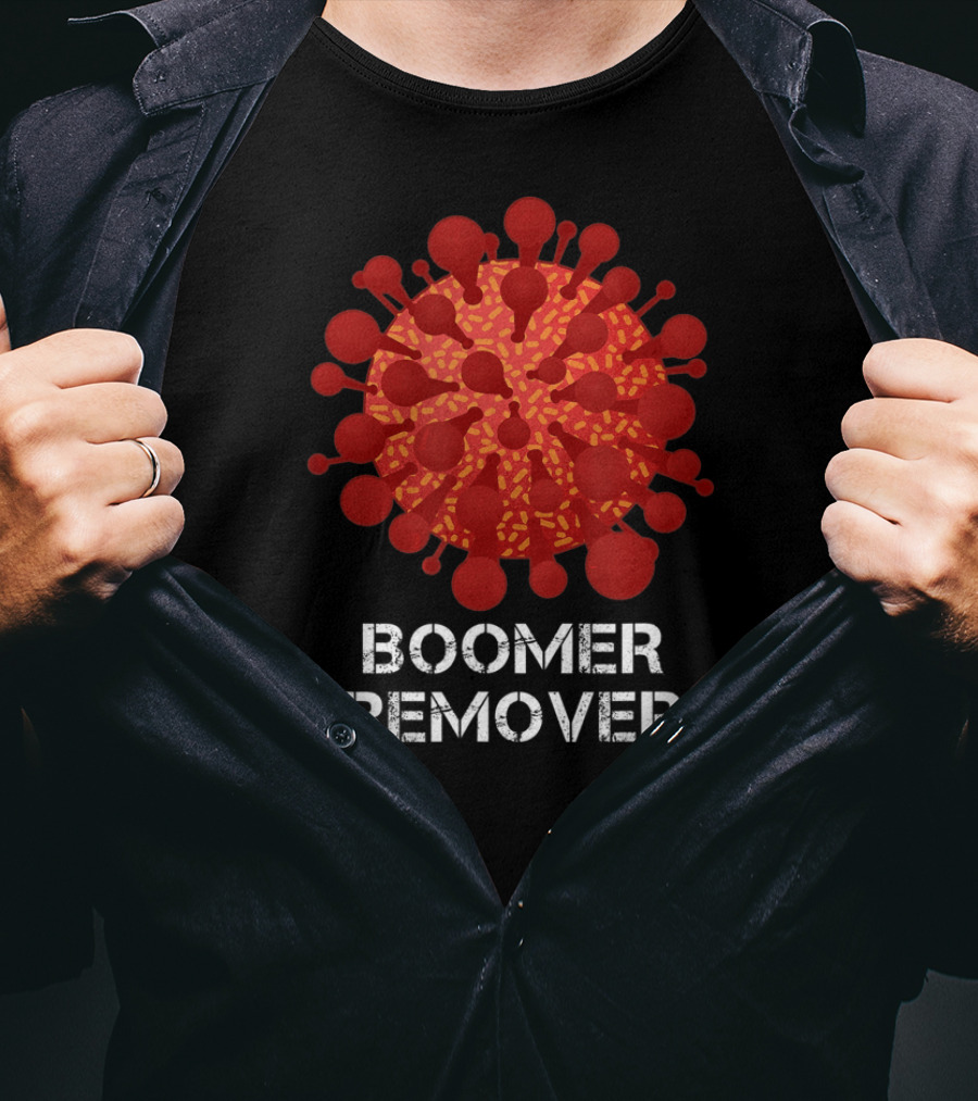 Boomer Remover Edgy Dark Humor Virus T-Shirt