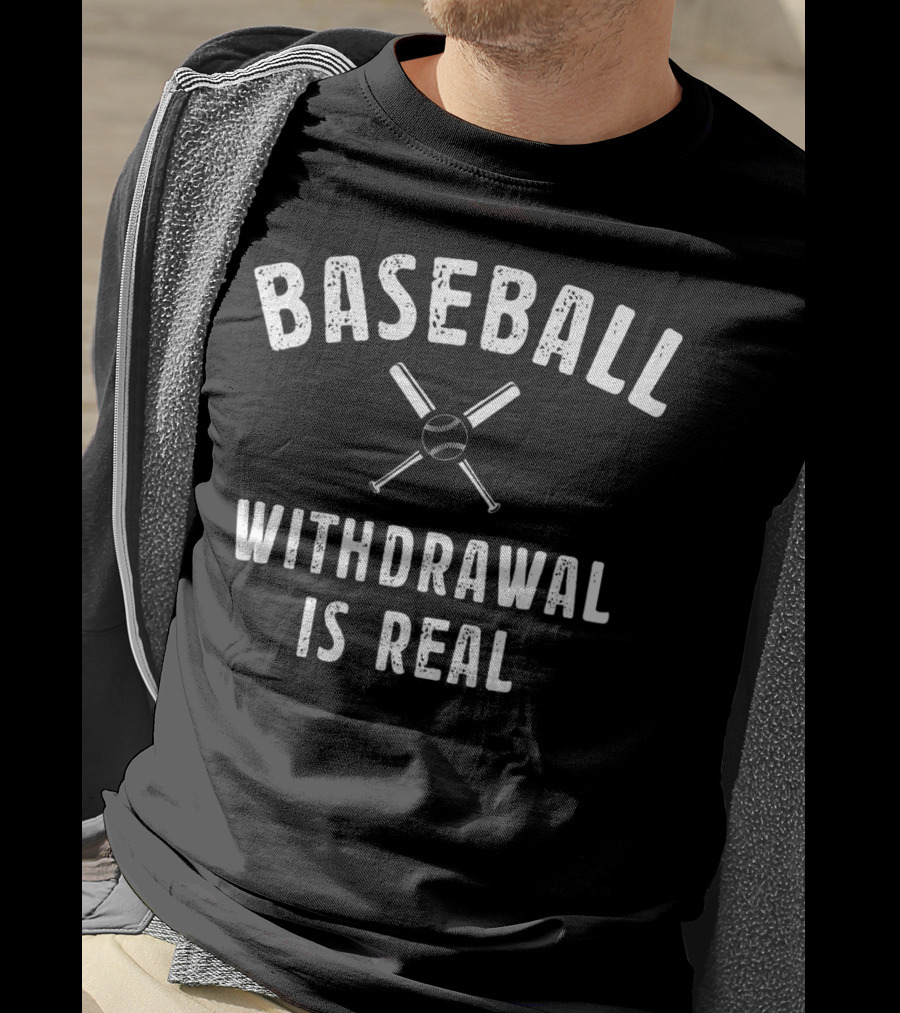 Baseball Withdrawal Is Real Image Bat Ball Crossed Text T-Shirt