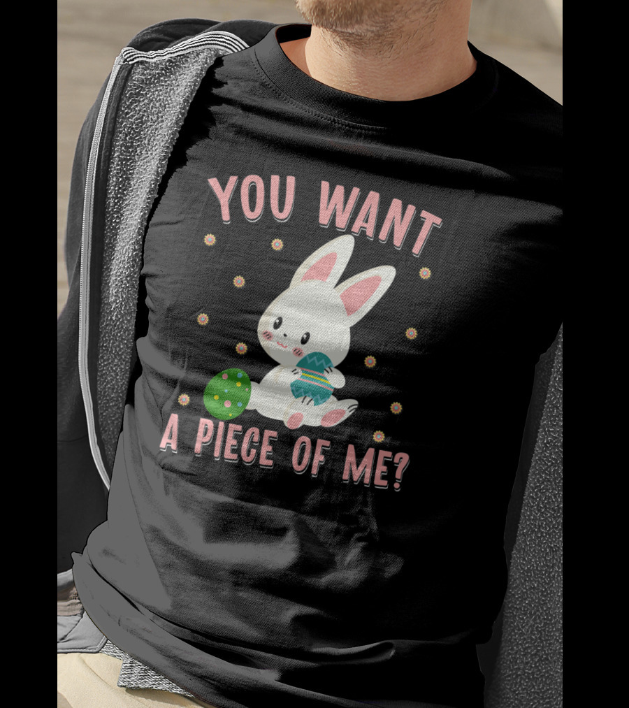 You Want A Piece Of Me Easter Funny Chocolate Bunny Meme T-Shirt