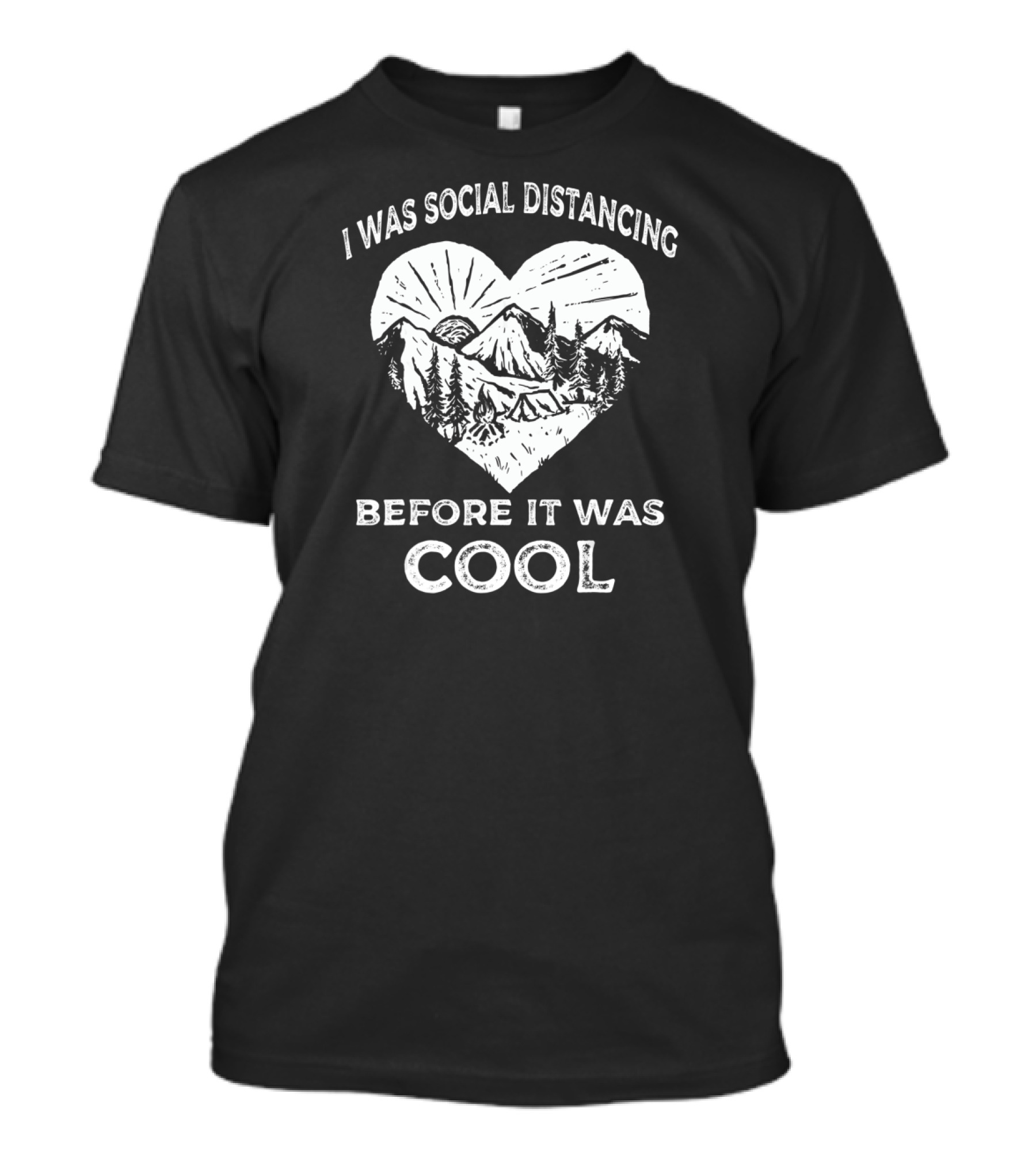I Was Social Distancing Before It Was Cool Camping Mountains Heart T-Shirt