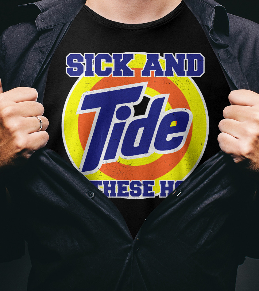 Sick And Tide Of These Hoes T-Shirt