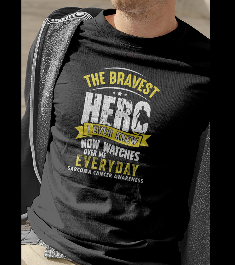 The Bravest Hero I Ever Knew Now Watches Over Me Everyday Sarcoma Cancer Awareness T-Shirt