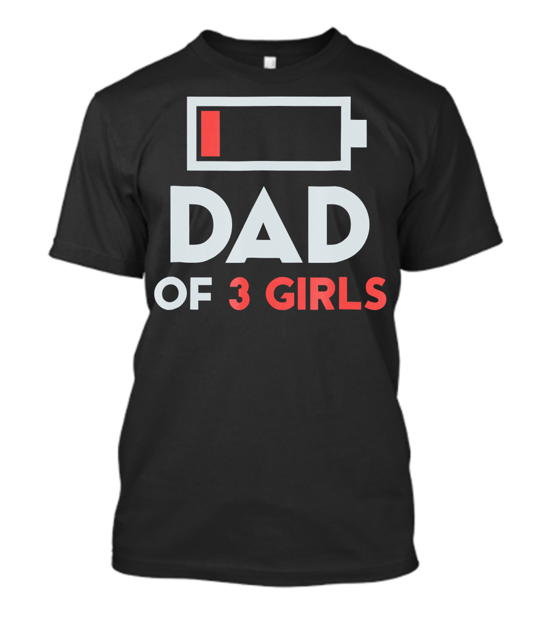 Dad Of 3 Girls Low Battery T-Shirt