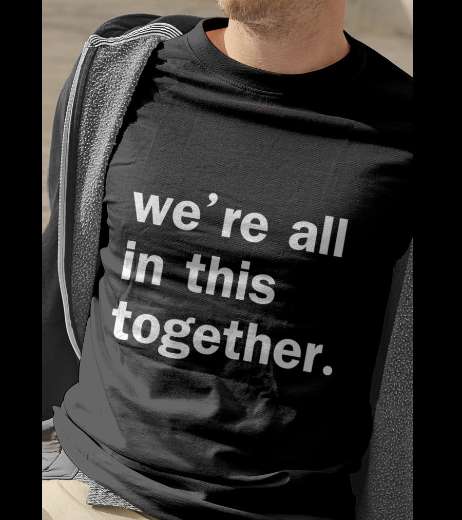 Doug Ford We're All In This Together Unity Message T-Shirt