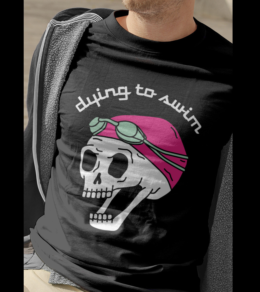 Dying To Swim Skull With Goggles And Cap T-Shirt
