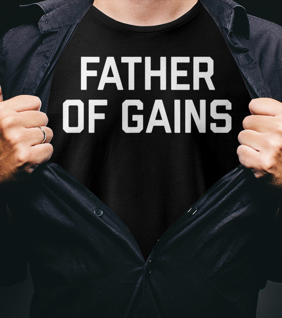 Father Of Gains Gym Lover Fitness Fanatics T-Shirt