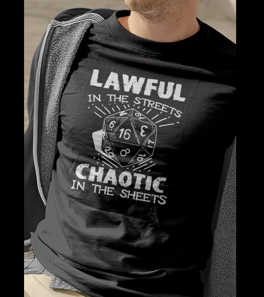 Lawful In The Streets Chaotic In The Sheets D20 Dice Gaming Dragons T-Shirt