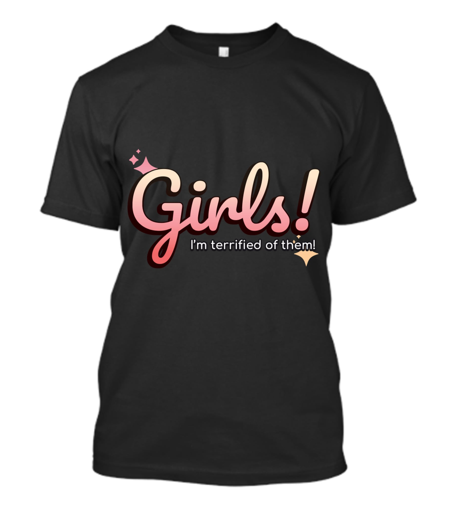 Girls I'm Terrified Of Them With Playful Sparkles T-Shirt