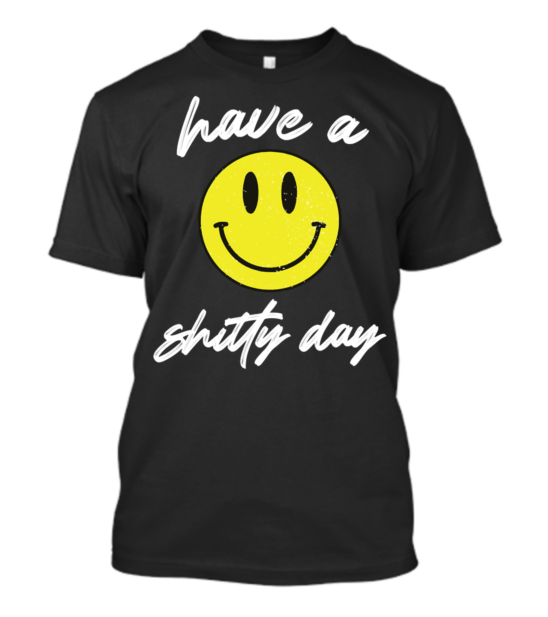 Have A Shitty Day Smiley Face Yellow Grunge T-Shirt