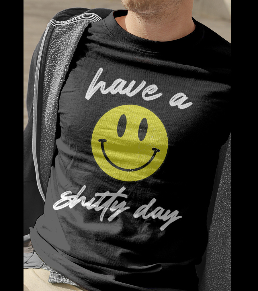 Have A Shitty Day Smiley Face Yellow Grunge T-Shirt