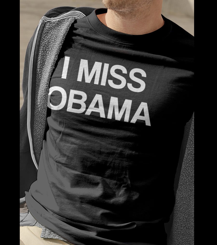 I Miss Obama T-Shirt