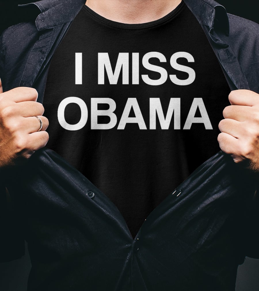 I Miss Obama T-Shirt