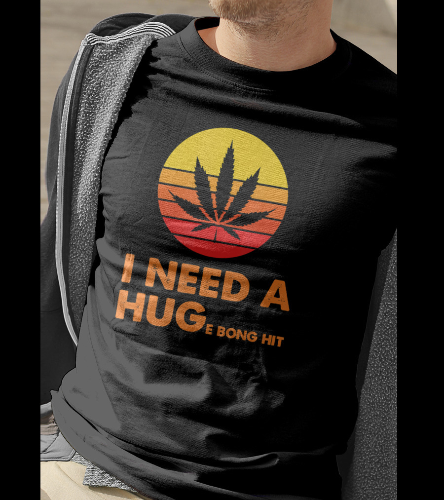 I Need A Hug Huge Bong Hit Weed Leaf Sunset Stripes T-Shirt