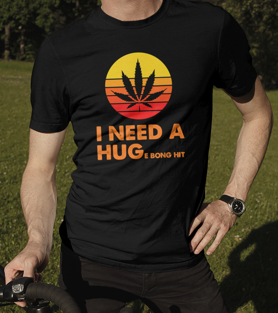 I Need A Hug Huge Bong Hit Weed Leaf Sunset Stripes T-Shirt