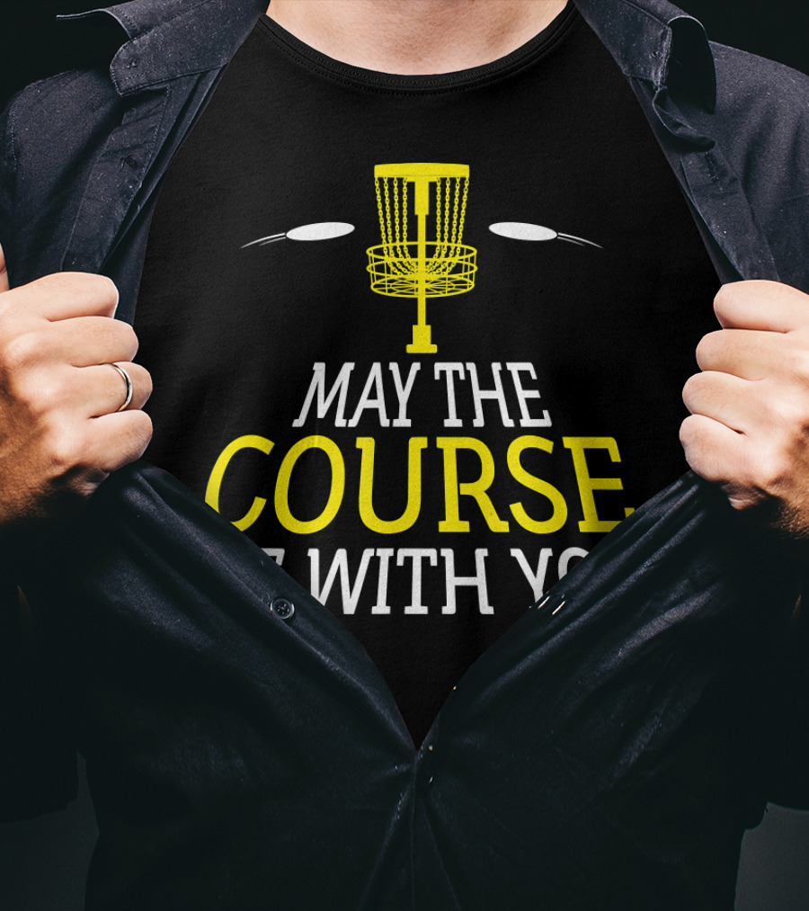 May The Course Be With You Disc Golf Basket And Discs T-Shirt