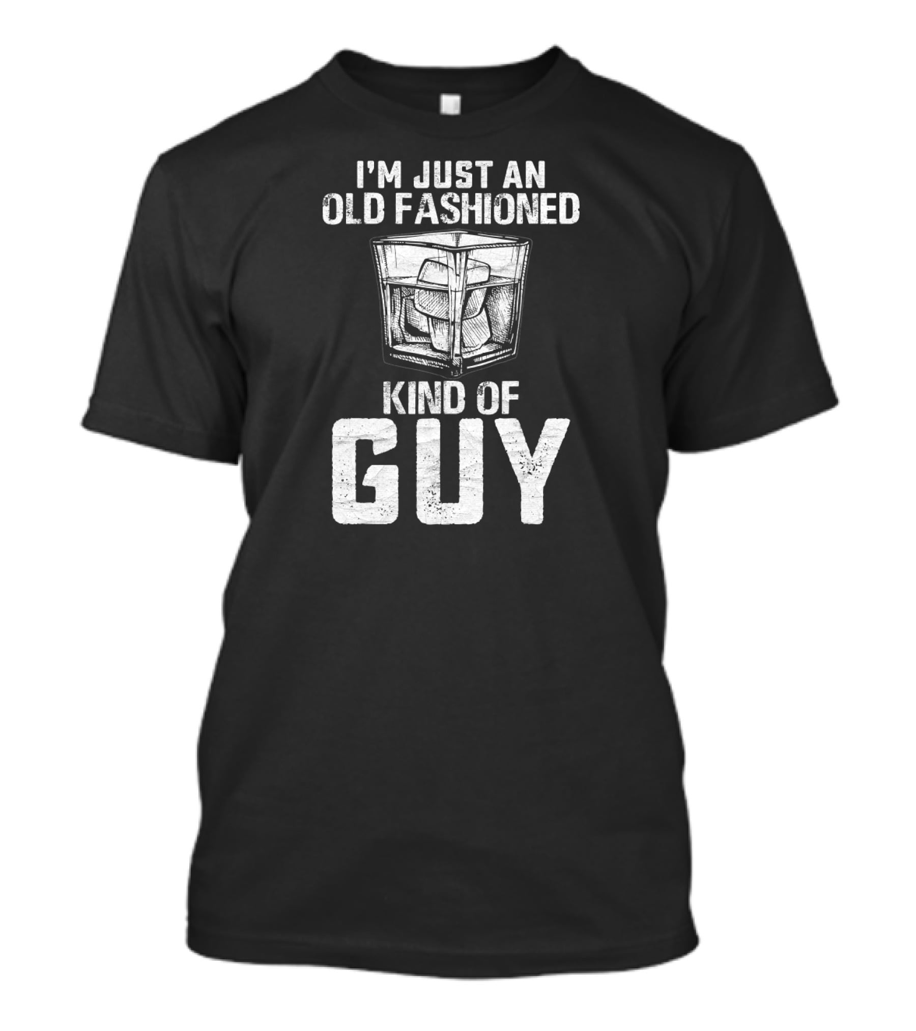 I'm Just An Old Fashioned Kind Of Guy Bourbon Whiskey T-Shirt