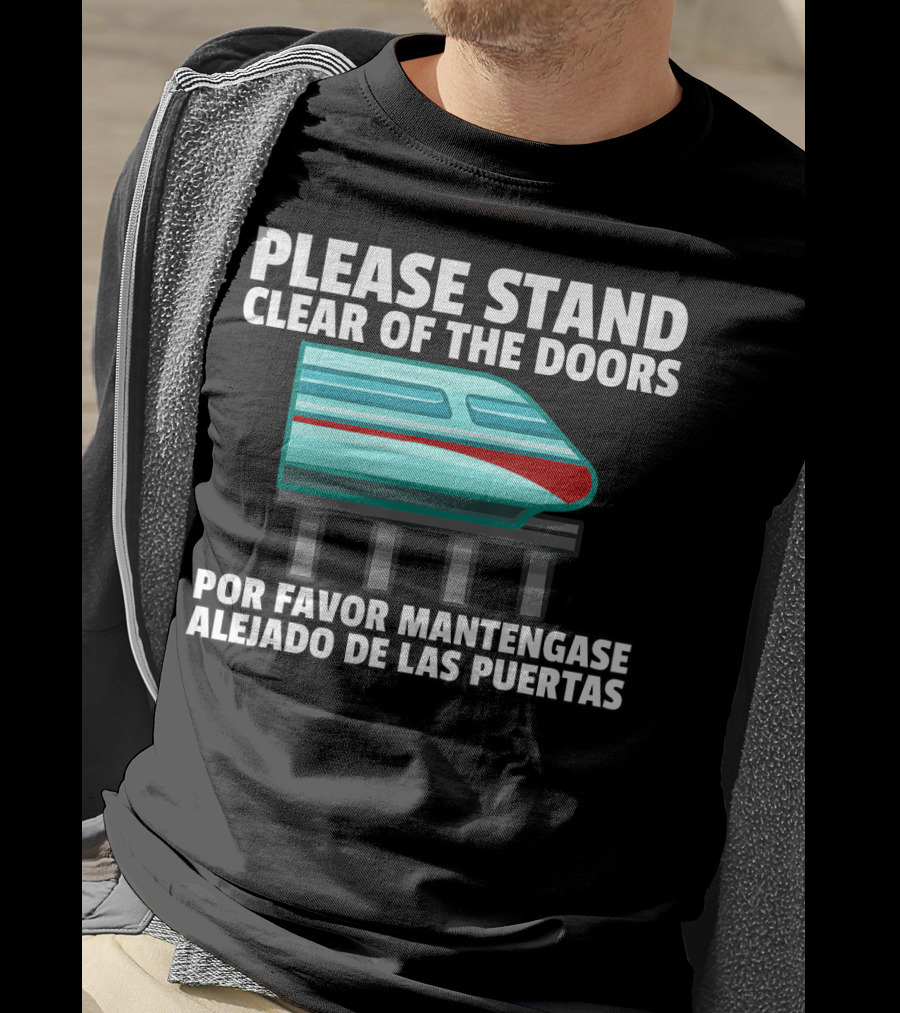 Please Stand Clear Of The Doors Monorail Por Favor Mantengase Alejado De Las Puertas T-Shirt