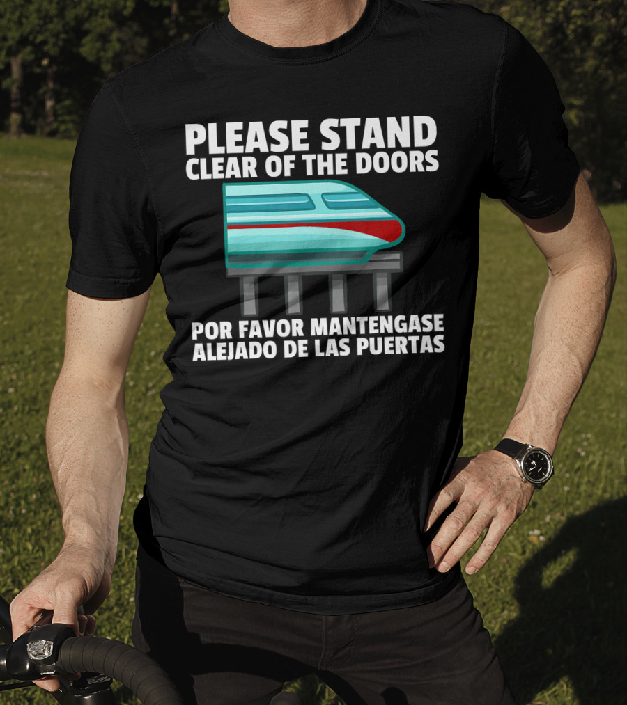 Please Stand Clear Of The Doors Monorail Por Favor Mantengase Alejado De Las Puertas T-Shirt