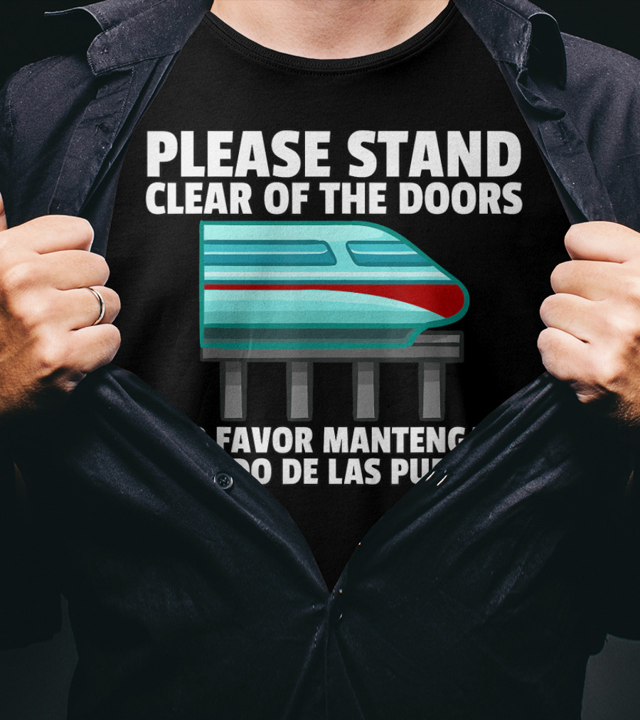 Please Stand Clear Of The Doors Monorail Por Favor Mantengase Alejado De Las Puertas T-Shirt