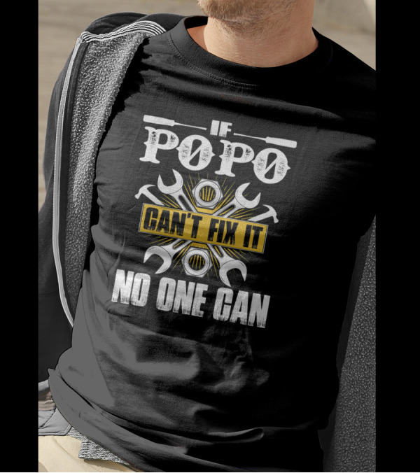 If Popo Can't Fix It No One Can Father's Day Gift Wrenches And Tools T-Shirt
