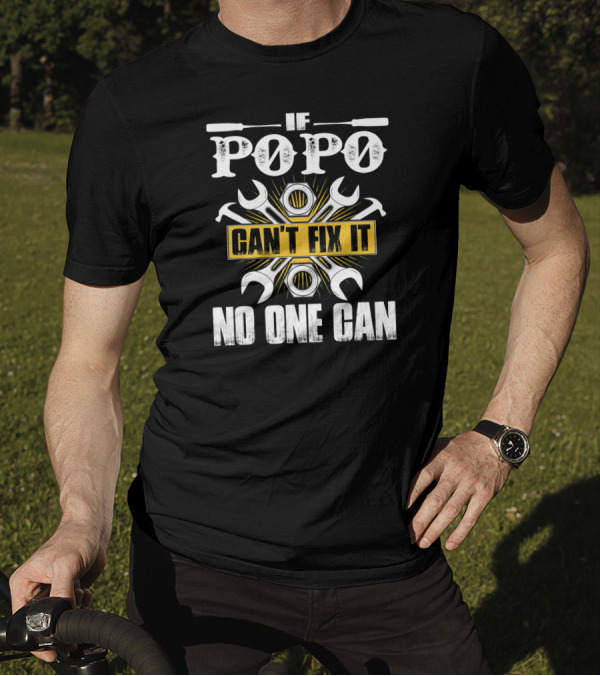If Popo Can't Fix It No One Can Father's Day Gift Wrenches And Tools T-Shirt