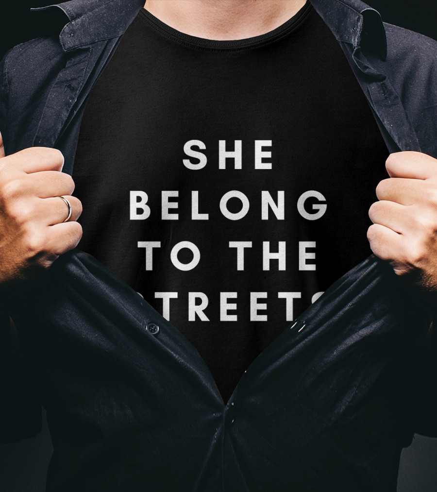 She Belong To The Streets Phrase Popularized In Internet Culture T-Shirt