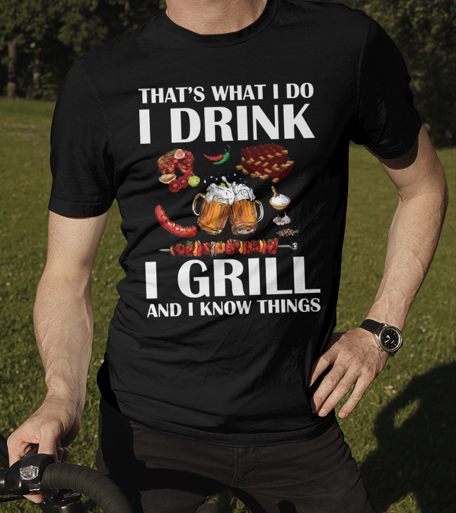 That's What I Do I Drink I Grill And I Know Things Beer BBQ Ribs Garlic Pepper Skewer T-Shirt