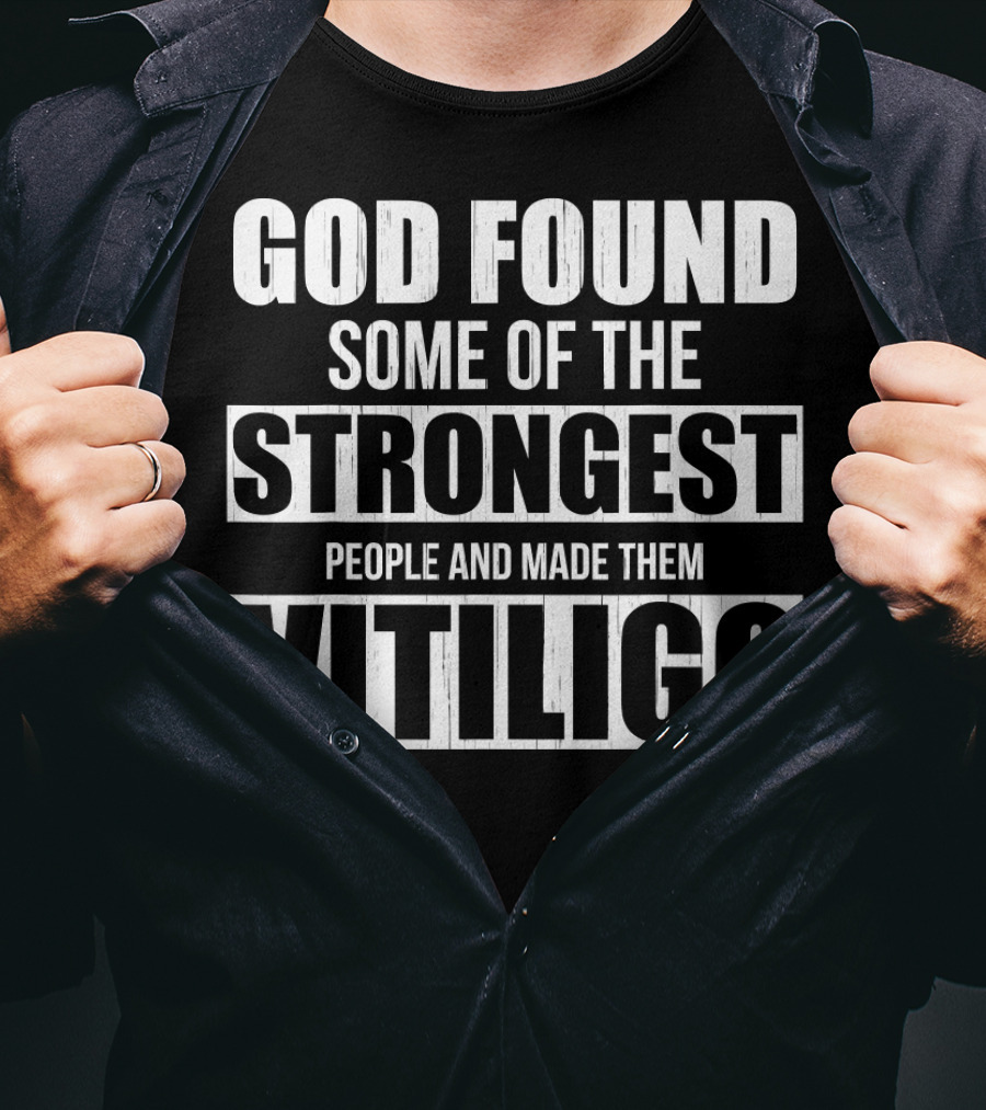 God Found Some Of The Strongest People And Made Them Vitiligo T-Shirt