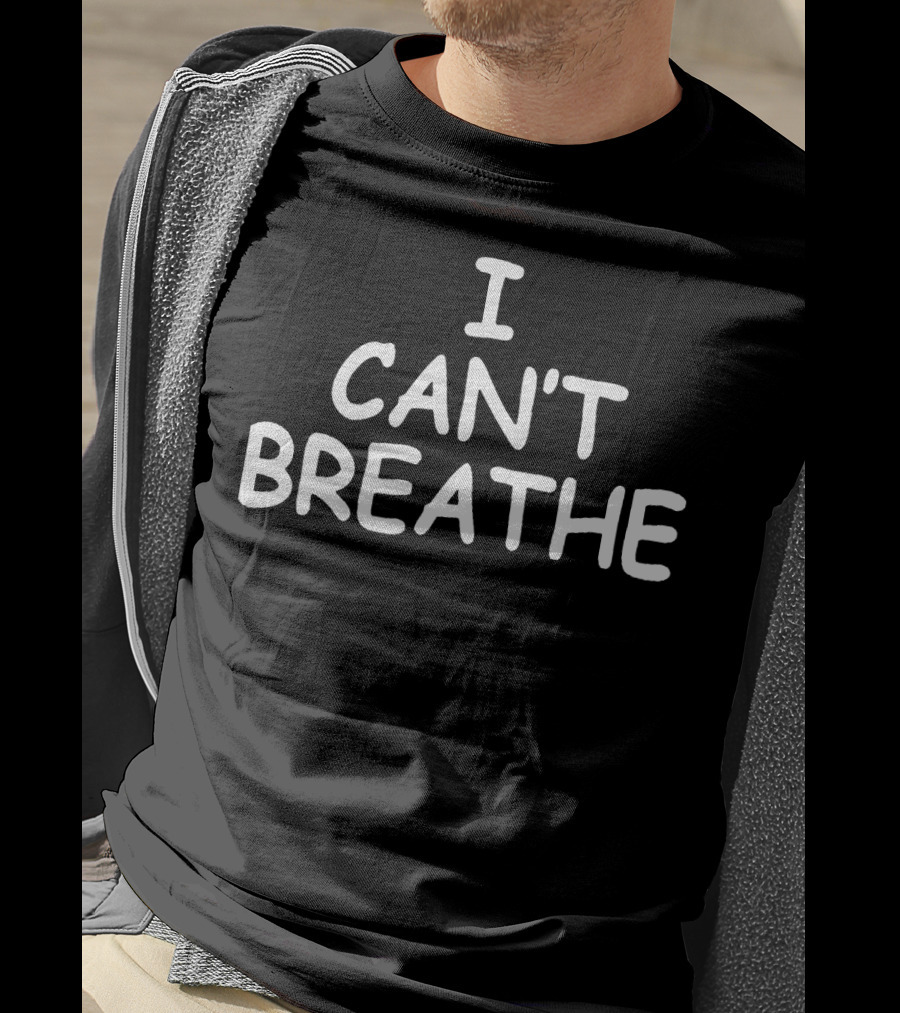 I Can't Breathe T-Shirt