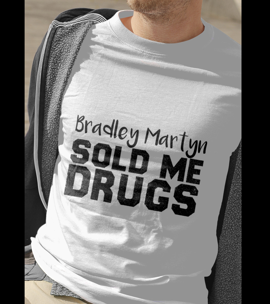 Bradley Martyn Sold Me Drugs T-Shirt