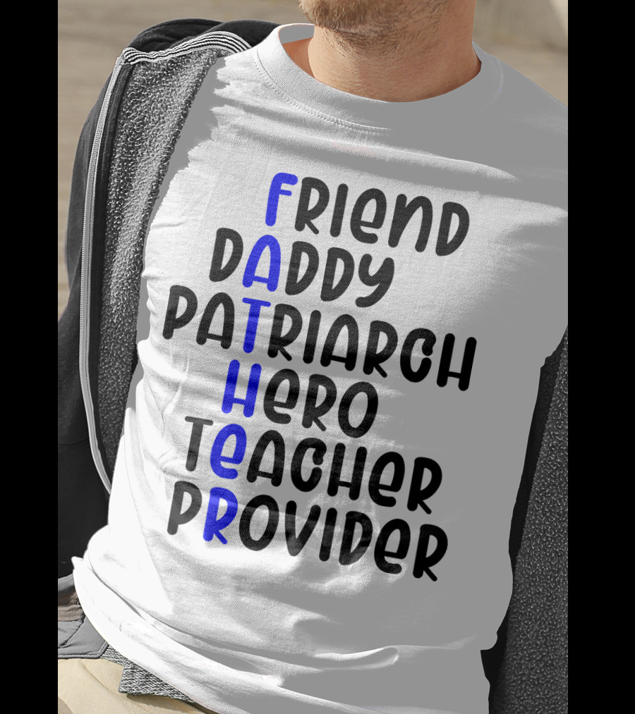 Father's Day Friend Daddy Patriarch Hero Teacher Provider T-Shirt