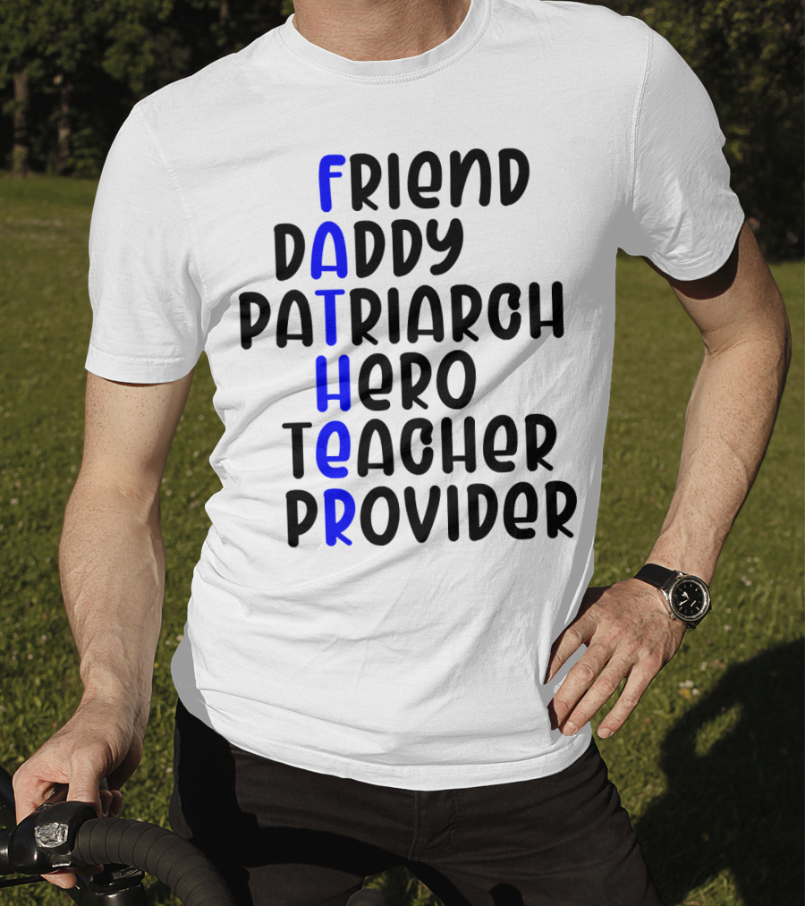 Father's Day Friend Daddy Patriarch Hero Teacher Provider T-Shirt