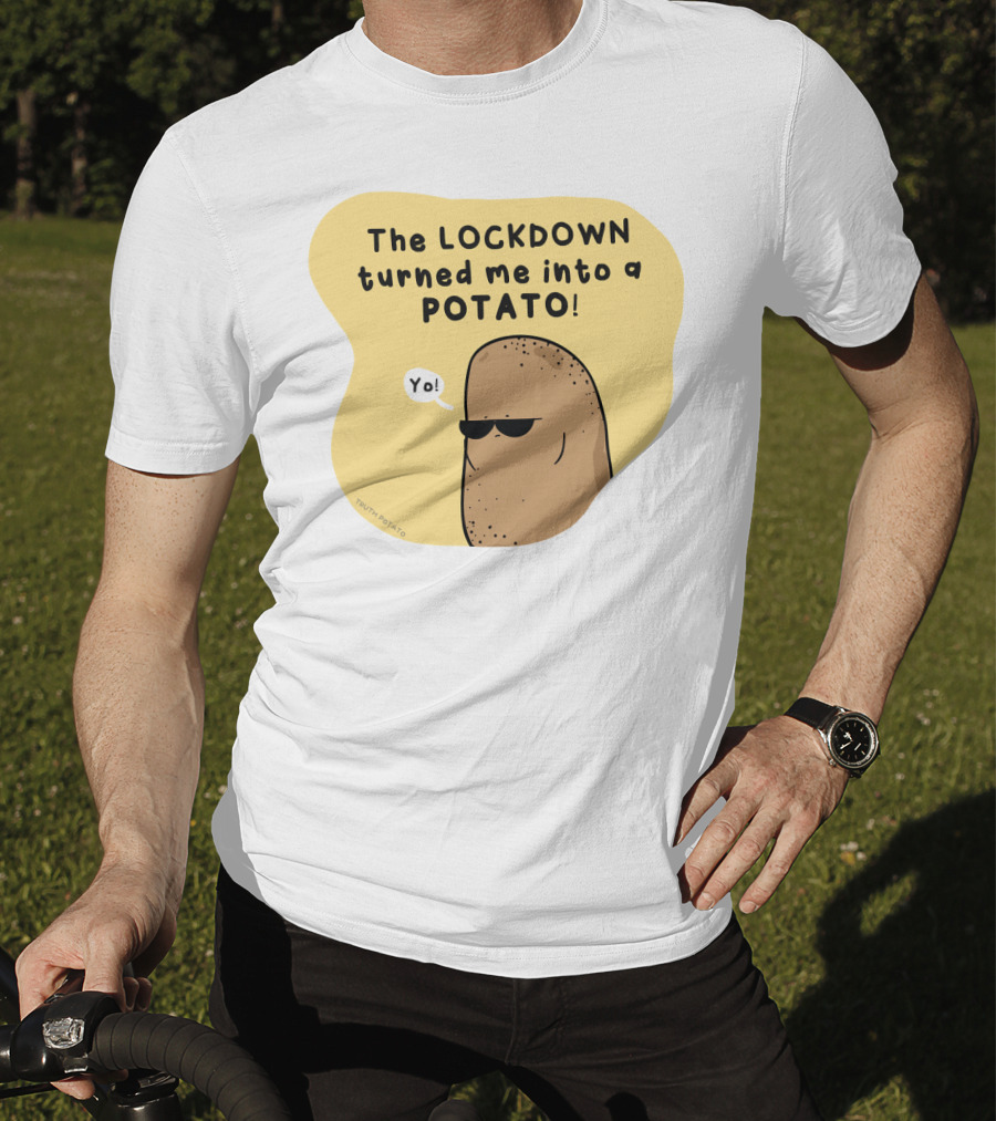 The Lockdown Turned Me Into A Potato Yo T-Shirt