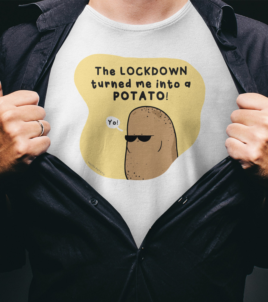 The Lockdown Turned Me Into A Potato Yo T-Shirt