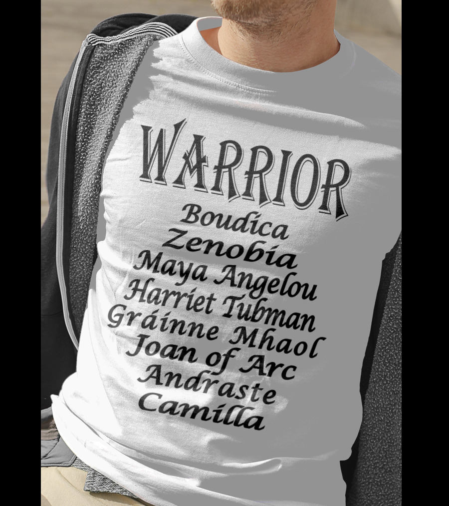 Warrior Boudica Zenobia Maya Angelou Harriet Tubman Gráinne Mhaol Joan Of Arc Andraste Camilla T-Shirt