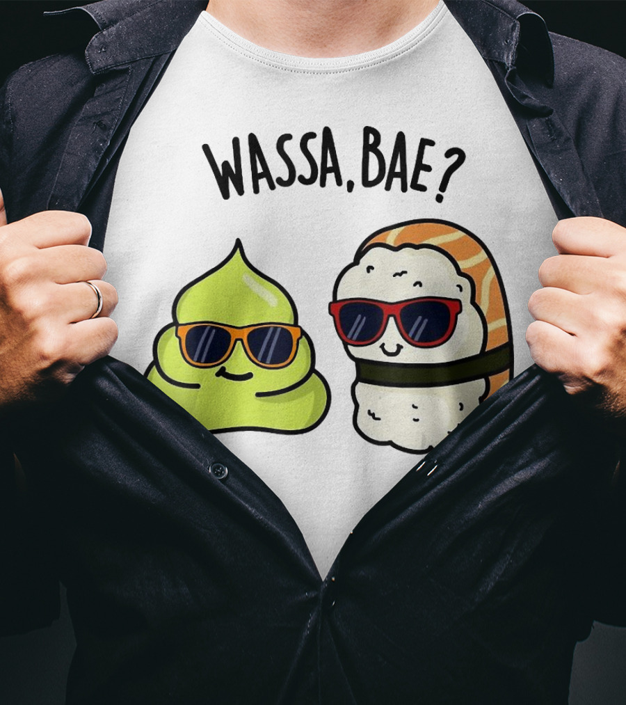 Wassa Bae Wasabi Sushi BFFs Sunglasses Humor T-Shirt