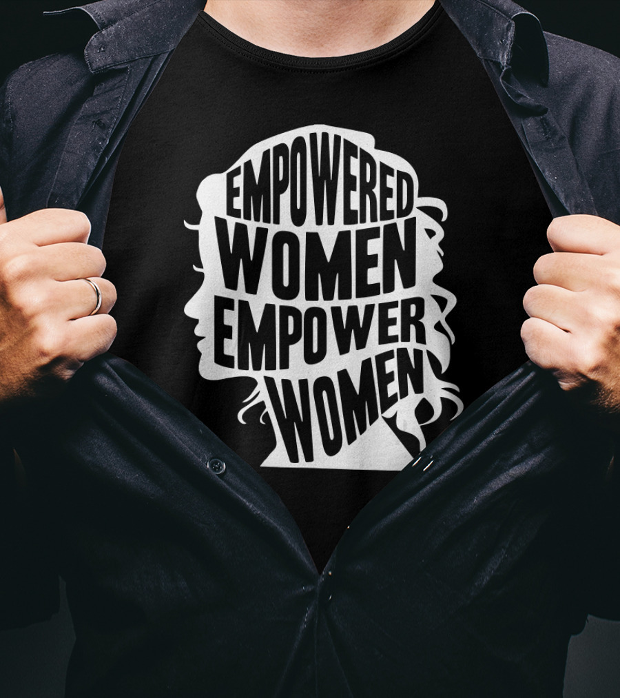 Empowered Women Empower Women T-Shirt