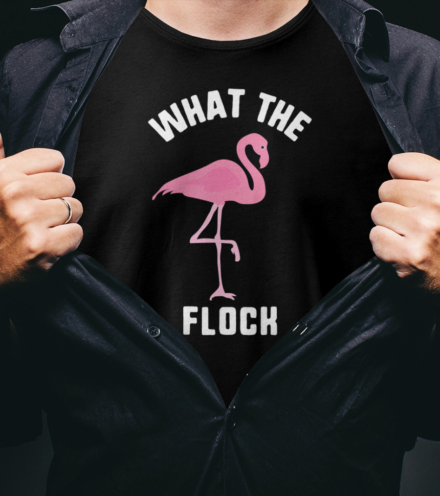 What The Flock Funny Flamingo Pink Bird T-Shirt