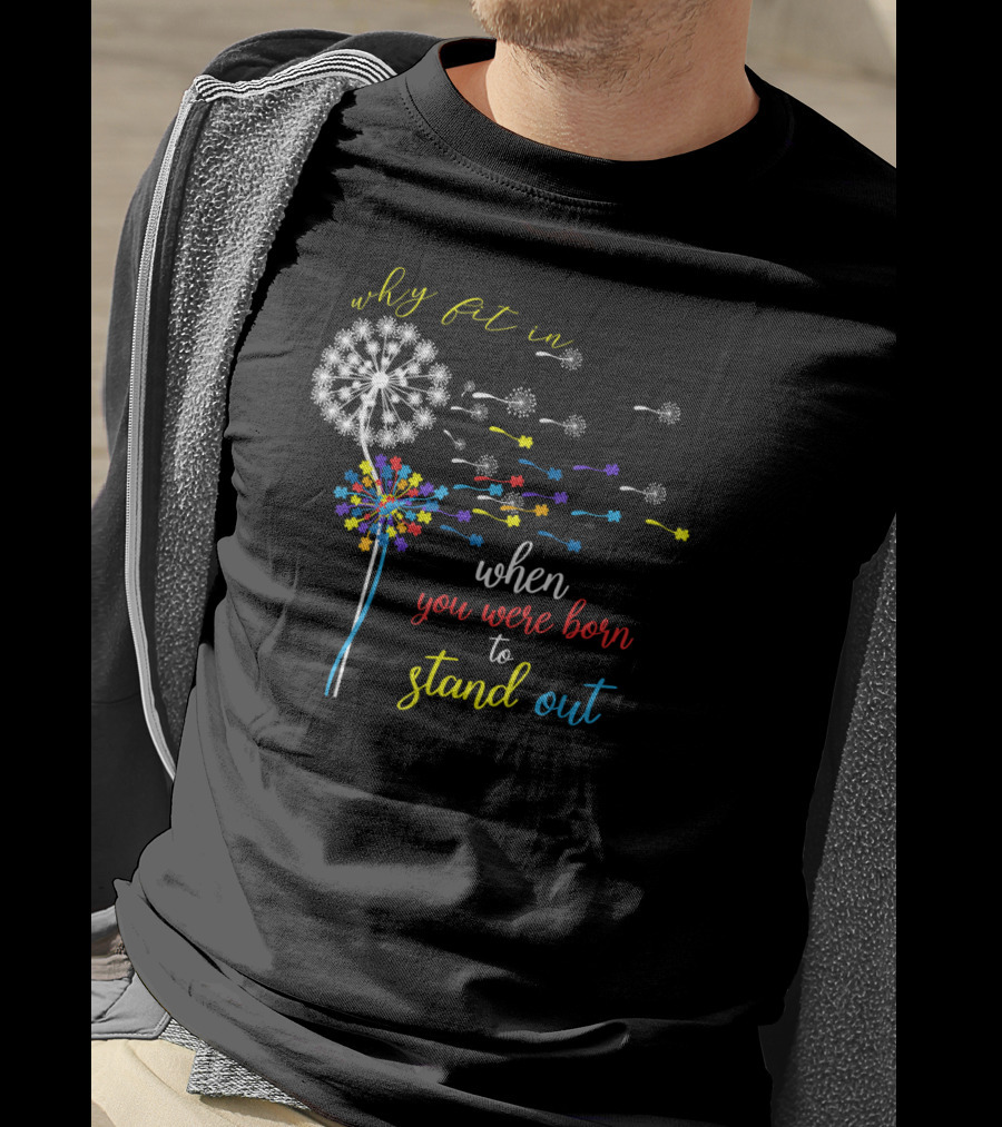 Why Fit In When You Were Born To Stand Out Dandelion Puzzle Autism T-Shirt