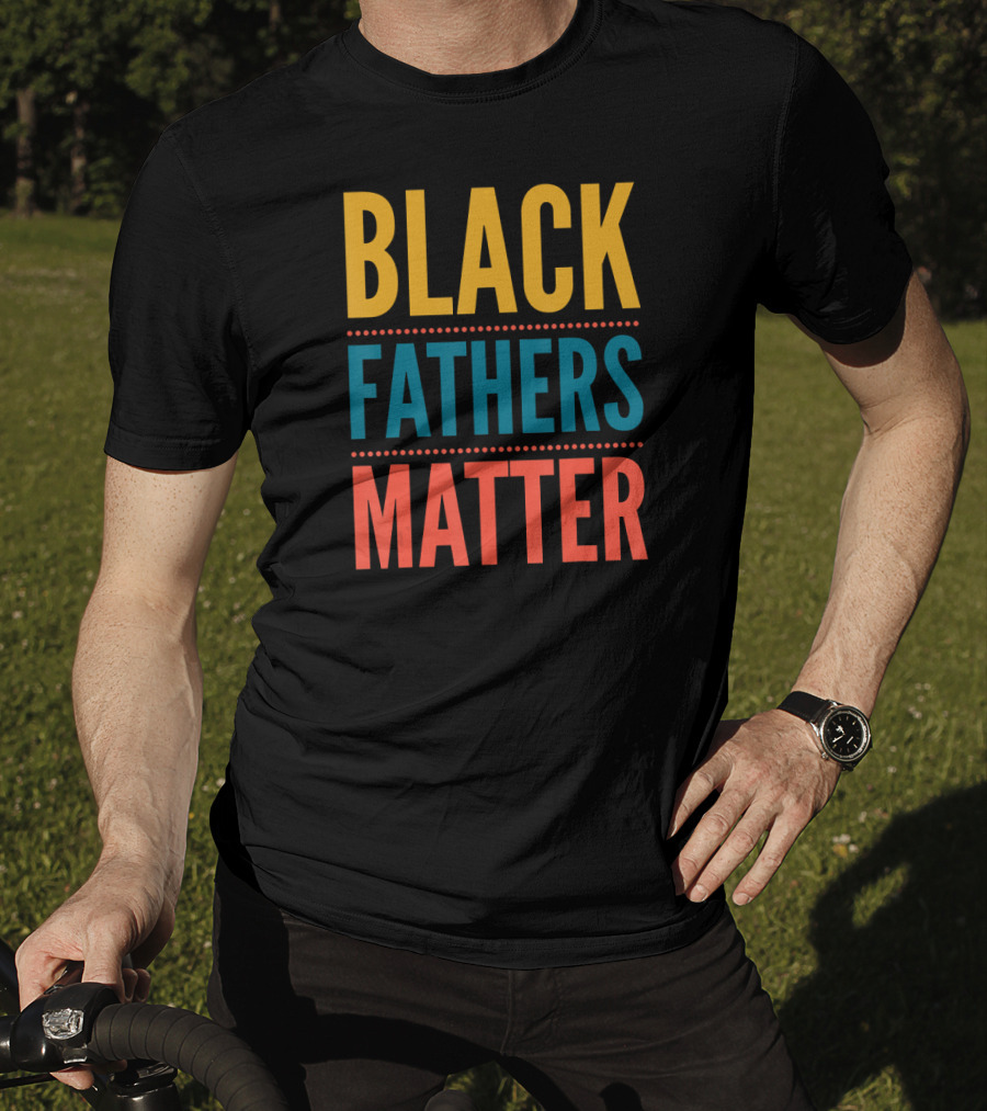 Black Fathers Matter T-Shirt