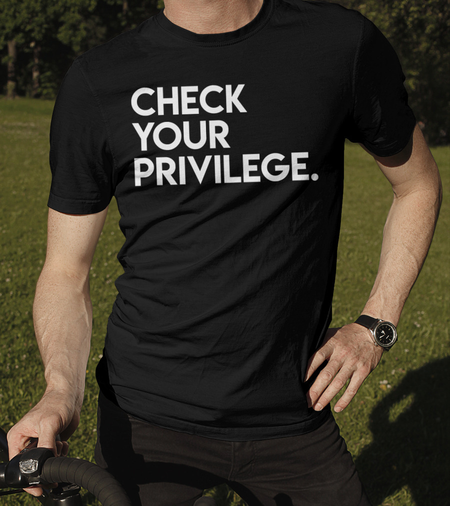 Check Your Privilege Empowerment T-Shirt