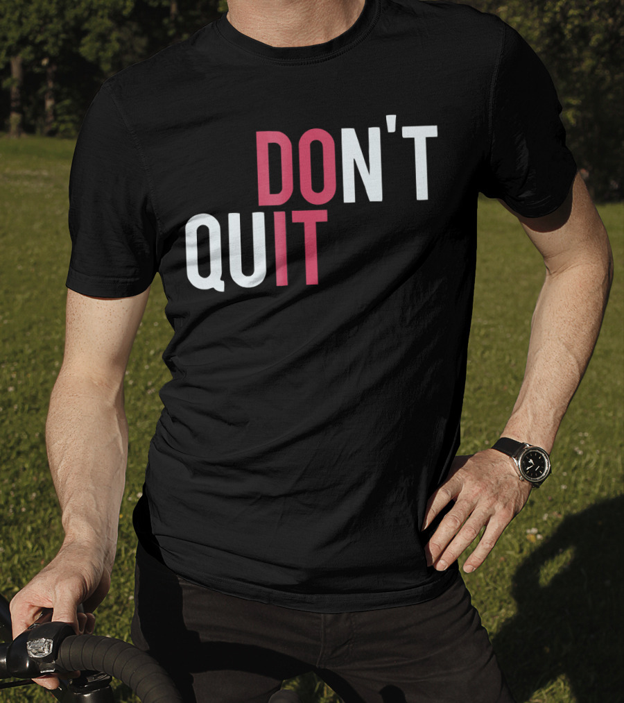 Do It Don't Quit T-Shirt