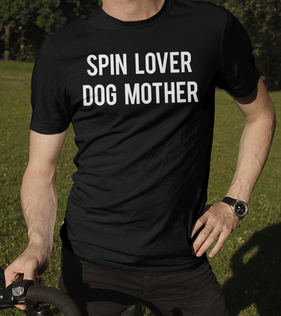 Spin Lover Dog Mother Workout Enthusiast Fun T-Shirt