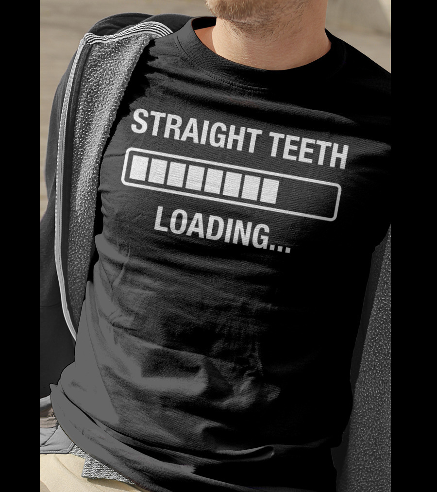 Straight Teeth Loading Adult Braces Progress Bar T-Shirt