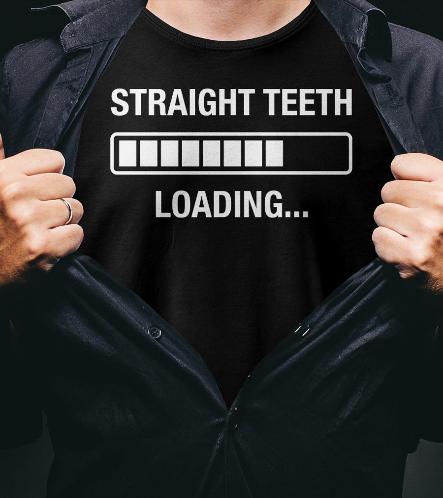 Straight Teeth Loading Adult Braces Progress Bar T-Shirt