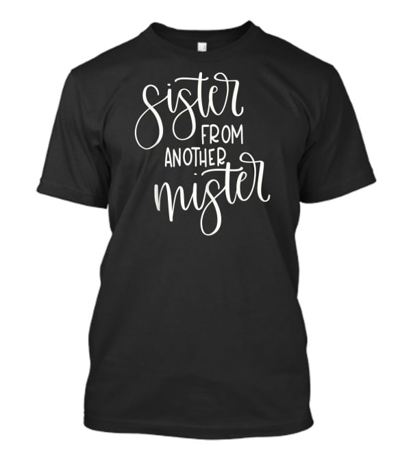BFF Sister From Another Mister Family Sister From Another Mister T-Shirt