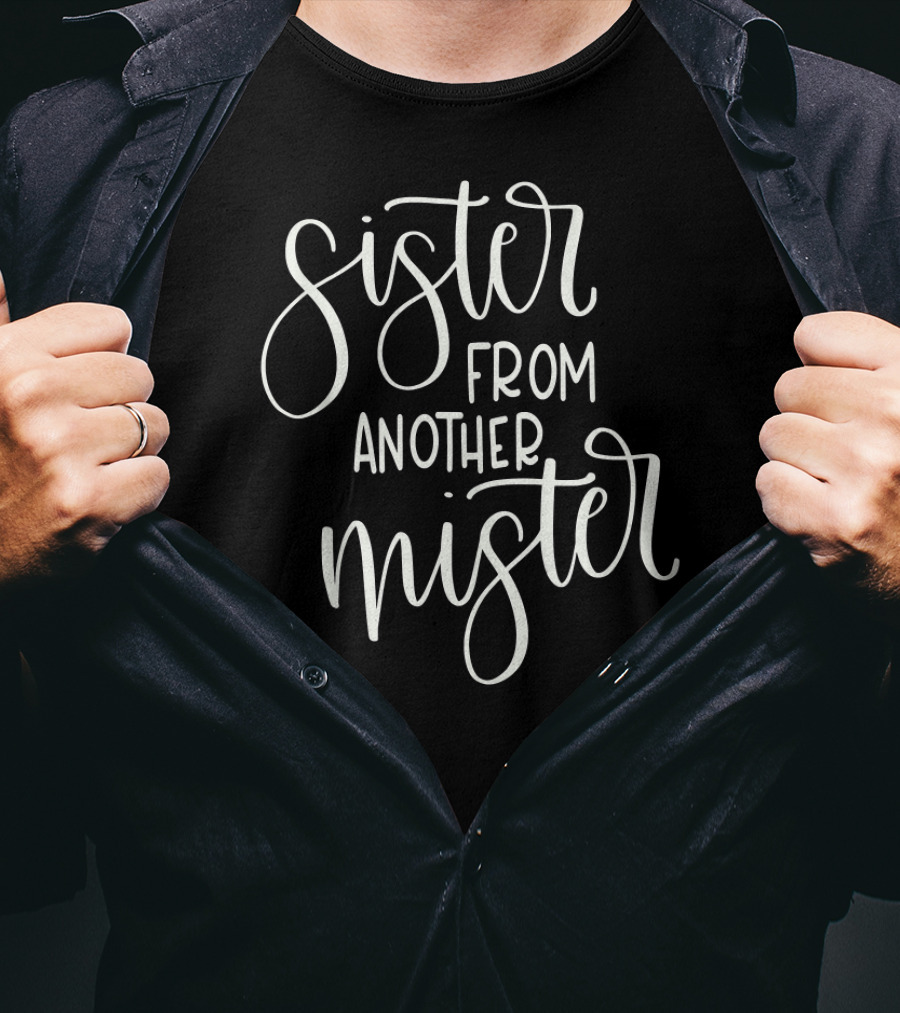 BFF Sister From Another Mister Family Sister From Another Mister T-Shirt