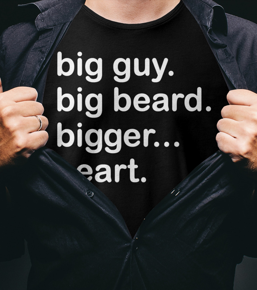 Big Guy Big Beard Bigger Heart T-Shirt